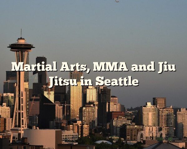 Martial Arts, MMA and Jiu Jitsu in Seattle