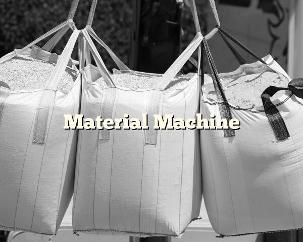 Material Machine