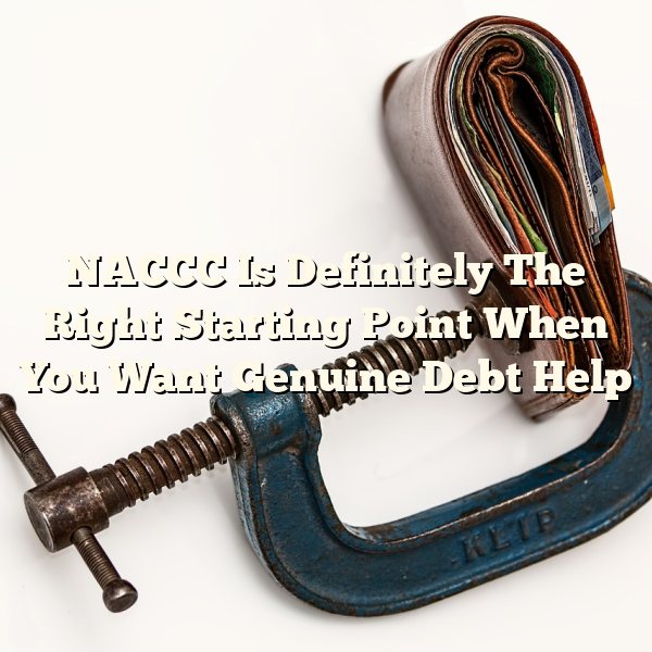 NACCC Is Definitely The Right Starting Point When You Want Genuine Debt Help