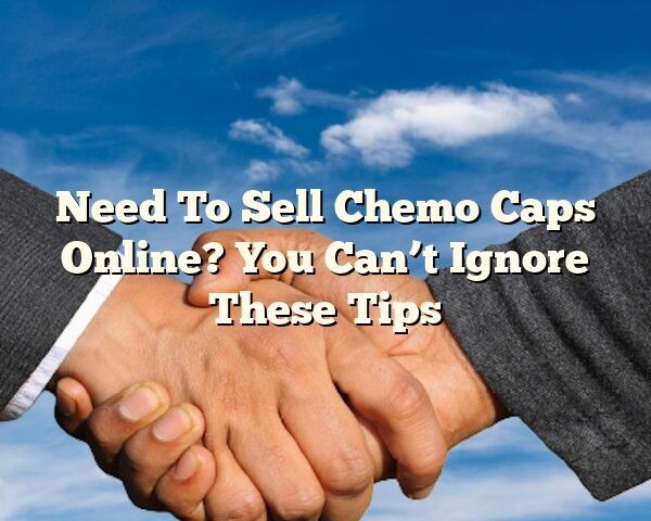 Need To Sell Chemo Caps Online? You Can’t Ignore These Tips