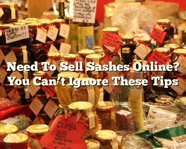 Need To Sell Sashes Online? You Can’t Ignore These Tips