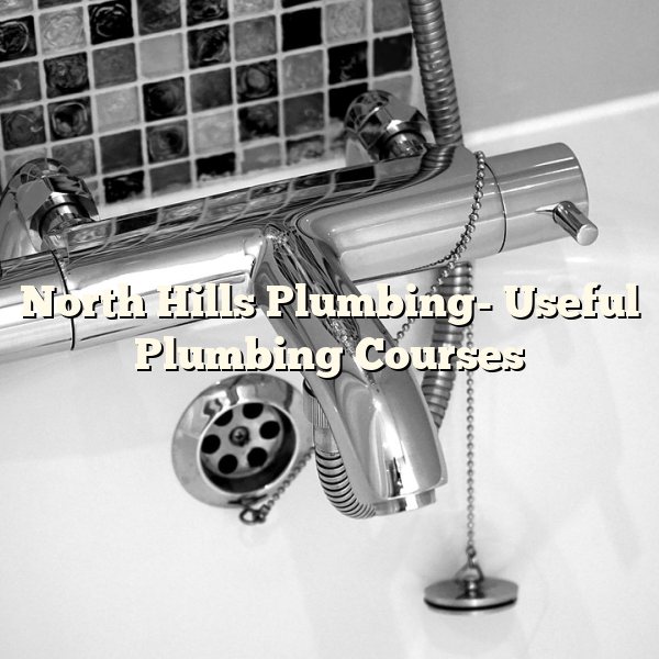 North Hills Plumbing- Useful Plumbing Courses