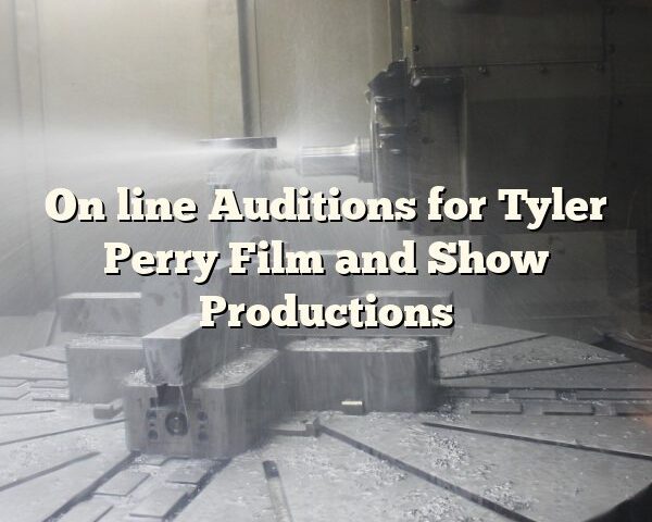 On line Auditions for Tyler Perry Film and Show Productions