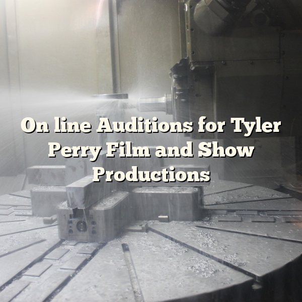 On line Auditions for Tyler Perry Film and Show Productions