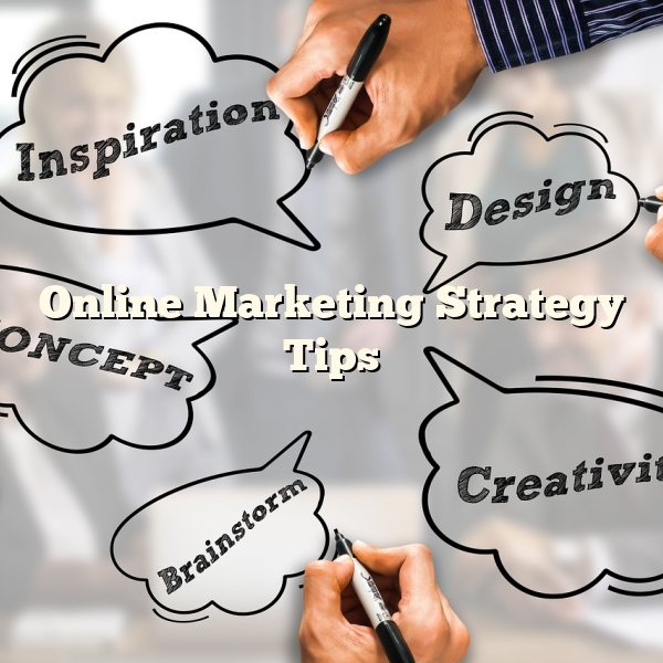 Online Marketing Strategy Tips