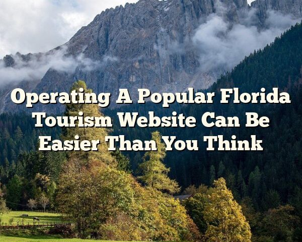 Operating A Popular Florida Tourism Website Can Be Easier Than You Think