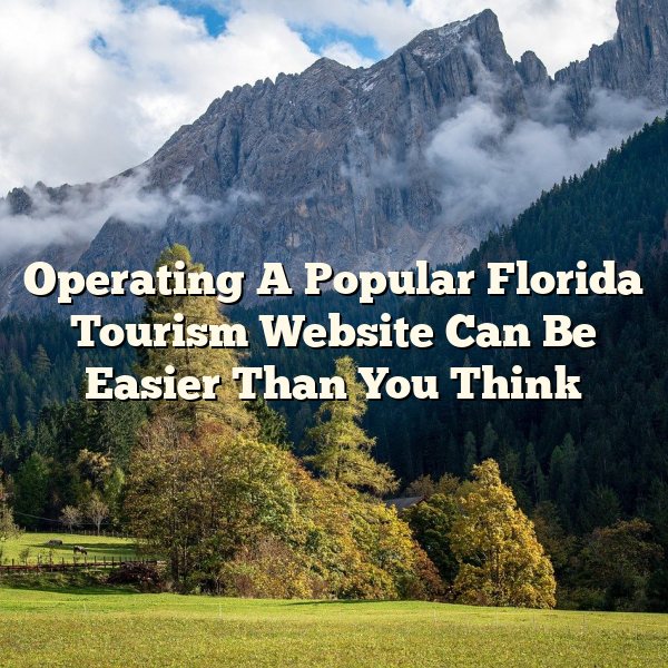 Operating A Popular Florida Tourism Website Can Be Easier Than You Think