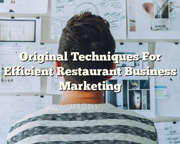 Original Techniques For Efficient Restaurant Business Marketing