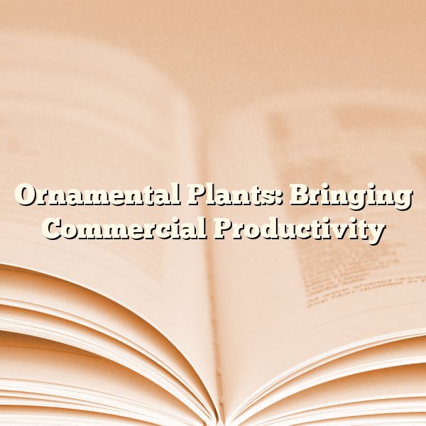 Ornamental Plants: Bringing Commercial Productivity