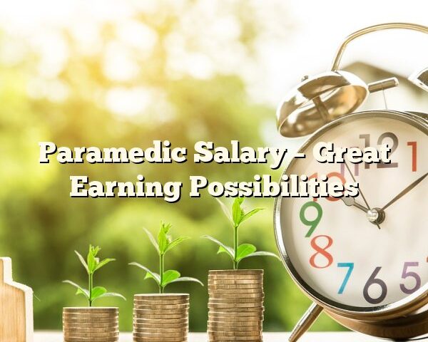 Paramedic Salary – Great Earning Possibilities