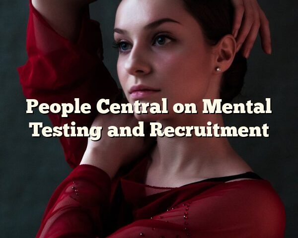 People Central on Mental Testing and Recruitment