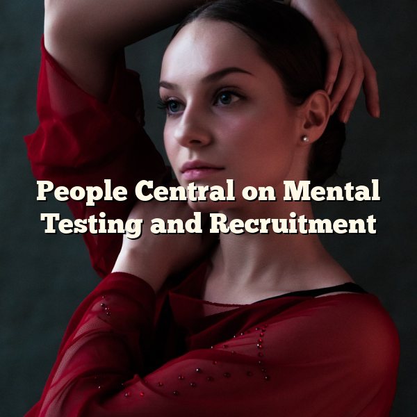 People Central on Mental Testing and Recruitment