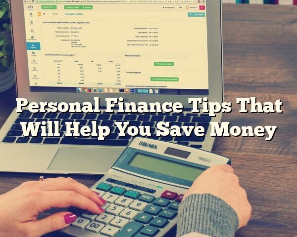 Personal Finance Tips That Will Help You Save Money