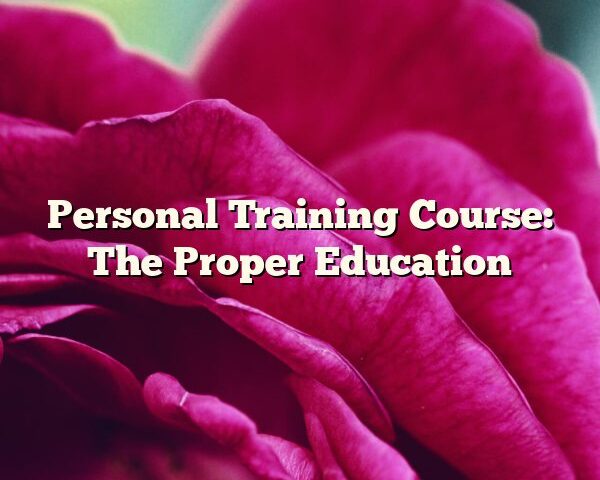 Personal Training Course: The Proper Education