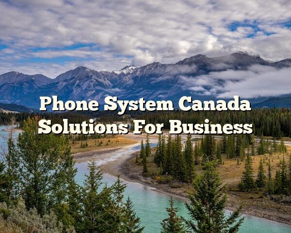 Phone System Canada Solutions For Business