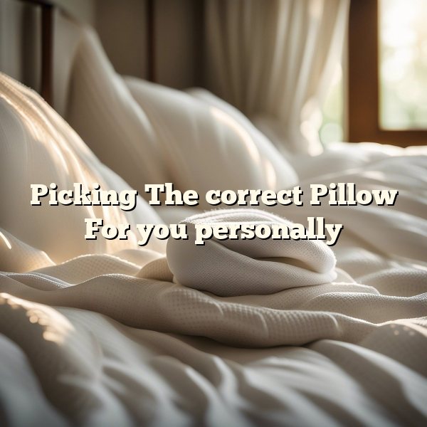 Picking The correct Pillow For you personally