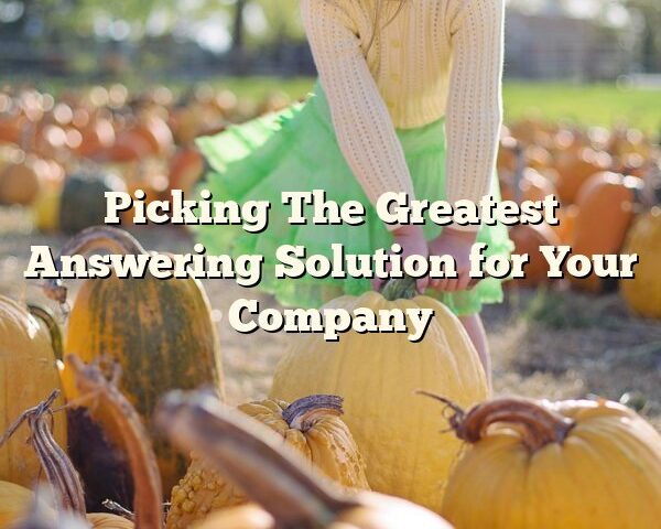 Picking The Greatest Answering Solution for Your Company