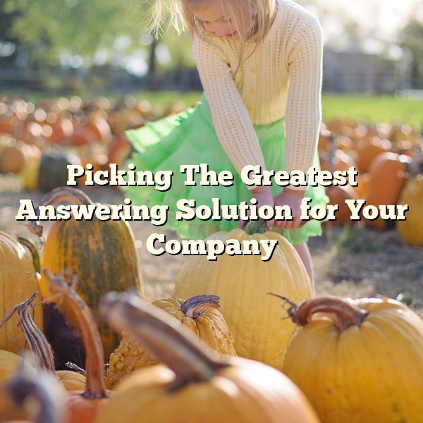 Picking The Greatest Answering Solution for Your Company