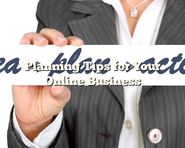 Planning Tips for Your Online Business