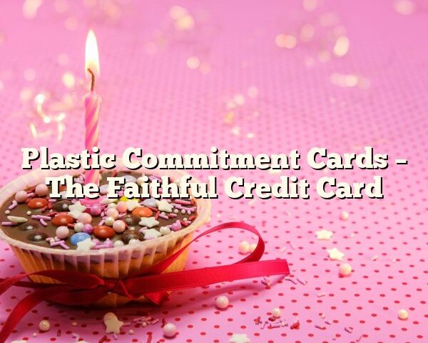 Plastic Commitment Cards – The Faithful Credit Card