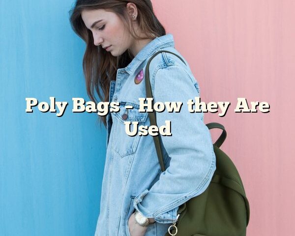 Poly Bags – How they Are Used