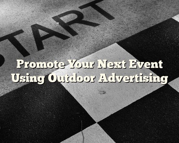 Promote Your Next Event Using Outdoor Advertising