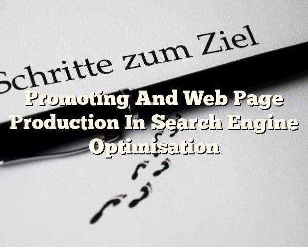 Promoting And Web Page Production In Search Engine Optimisation