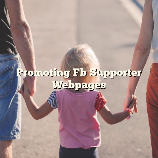 Promoting Fb Supporter Webpages