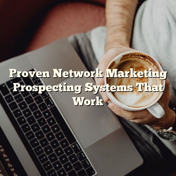 Proven Network Marketing Prospecting Systems That Work