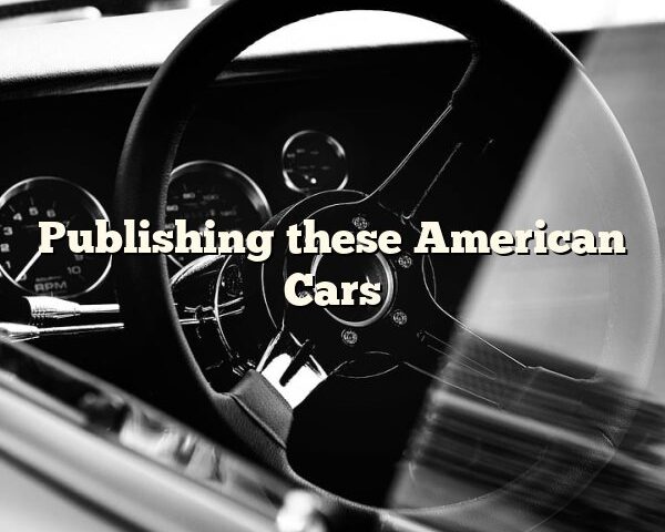 Publishing these American Cars