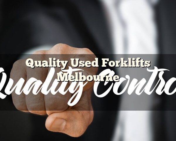 Quality Used Forklifts Melbourne