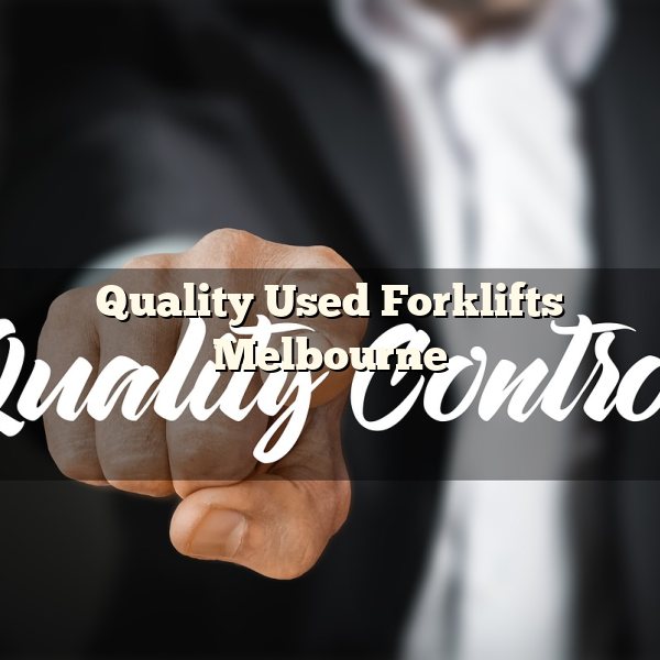 Quality Used Forklifts Melbourne