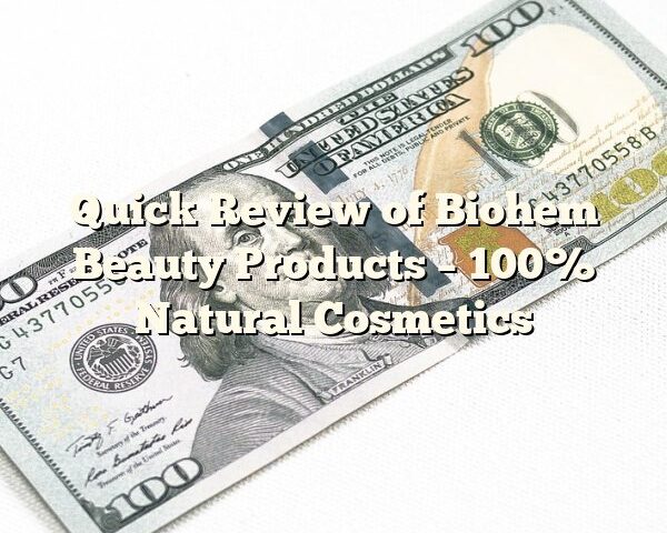 Quick Review of Biohem Beauty Products – 100% Natural Cosmetics