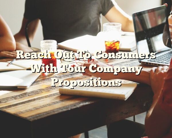 Reach Out To Consumers With Tour Company Propositions