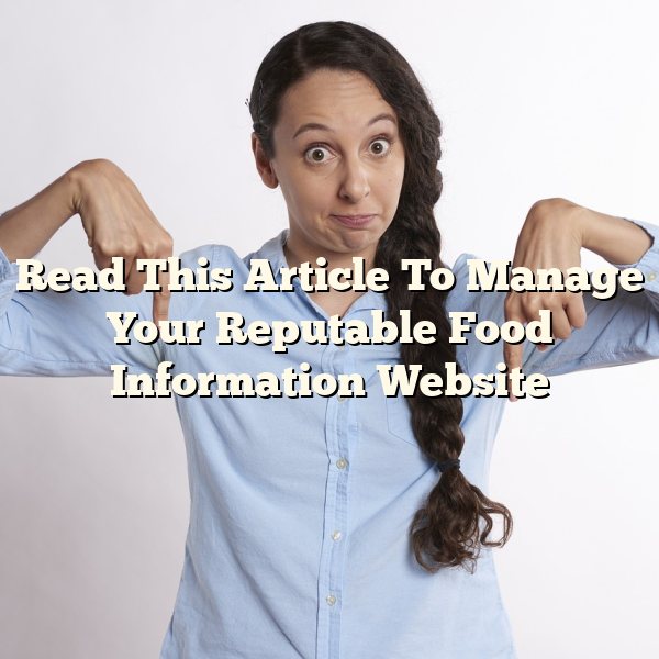 Read This Article To Manage Your Reputable Food Information Website