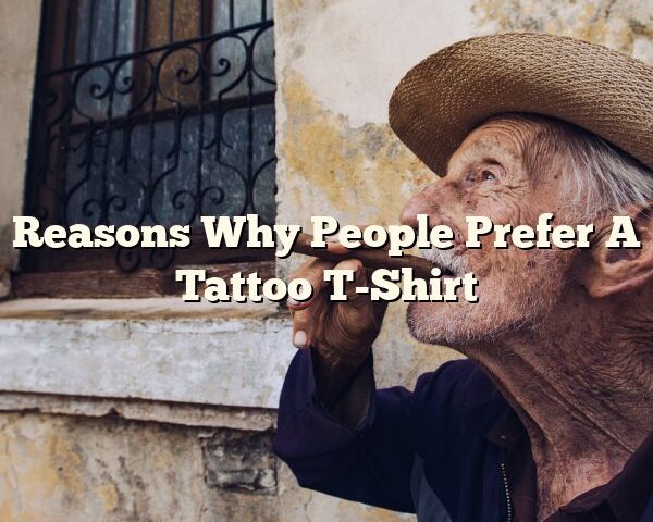 Reasons Why People Prefer A Tattoo T-Shirt