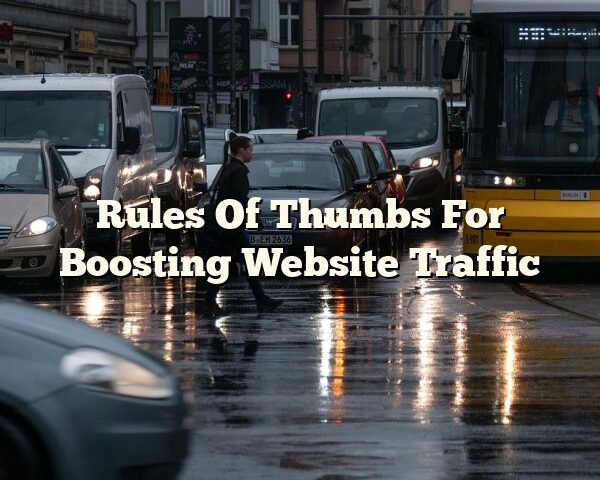 Rules Of Thumbs For Boosting Website Traffic