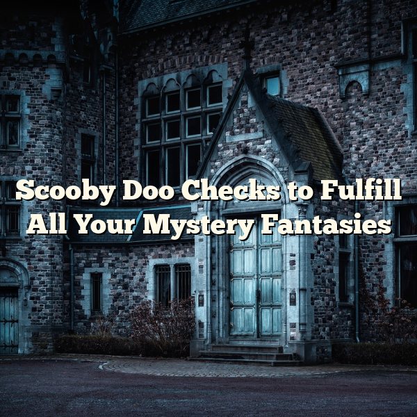 Scooby Doo Checks to Fulfill All Your Mystery Fantasies