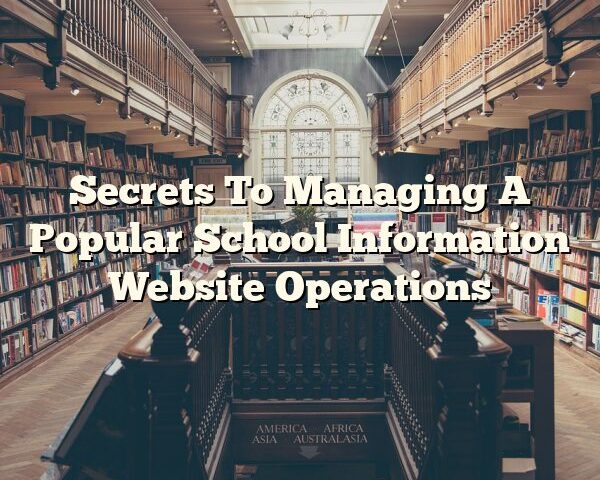 Secrets To Managing A Popular School Information Website Operations