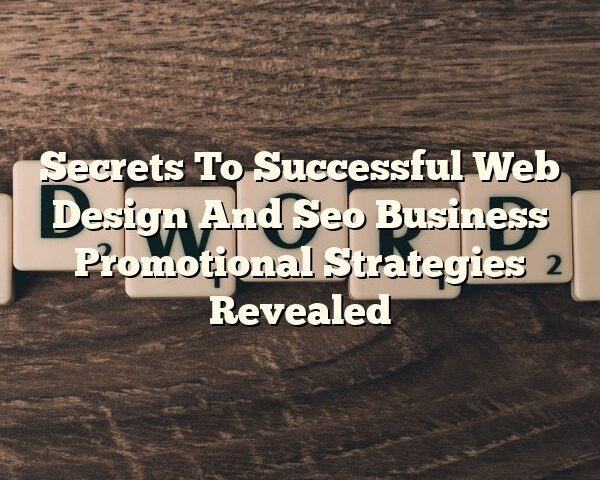 Secrets To Successful Web Design And Seo Business Promotional Strategies Revealed