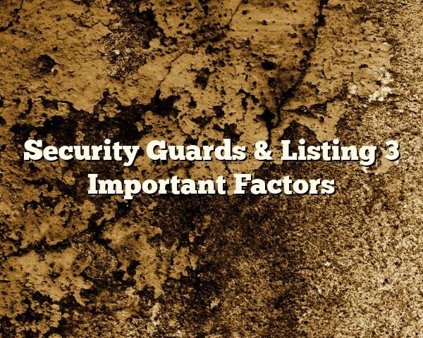 Security Guards & Listing 3 Important Factors