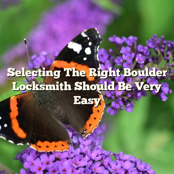 Selecting The Right Boulder Locksmith Should Be Very Easy