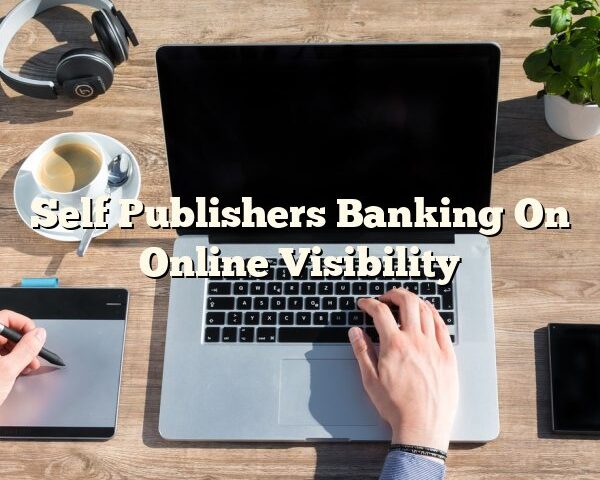 Self Publishers Banking On Online Visibility