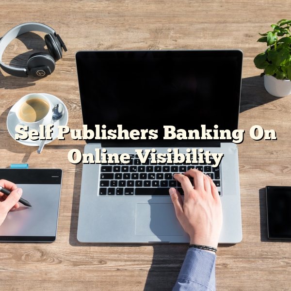 Self Publishers Banking On Online Visibility