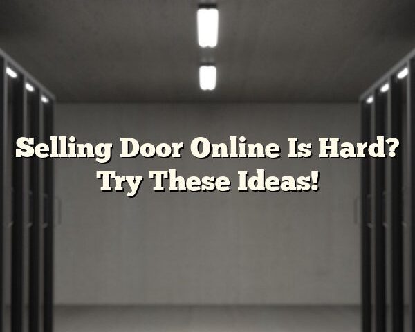 Selling Door Online Is Hard? Try These Ideas!