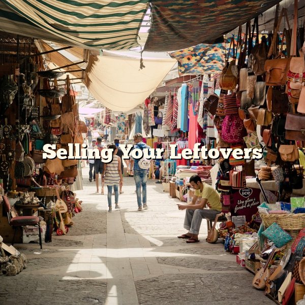 Selling Your Leftovers