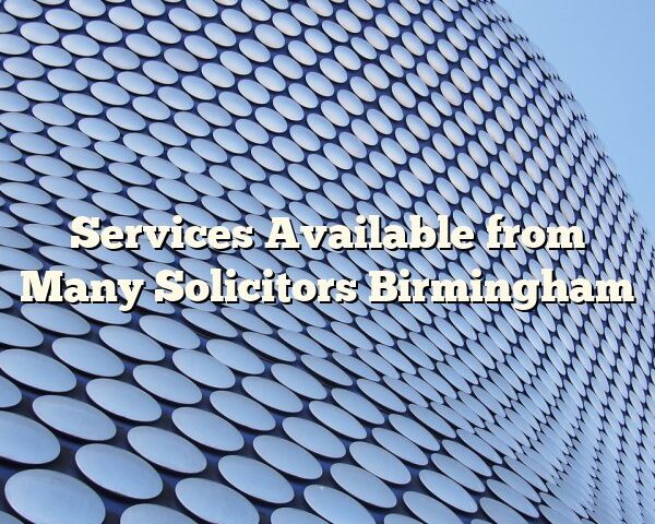 Services Available from Many Solicitors Birmingham