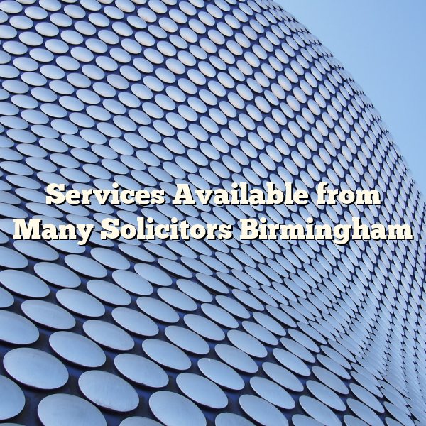 Services Available from Many Solicitors Birmingham