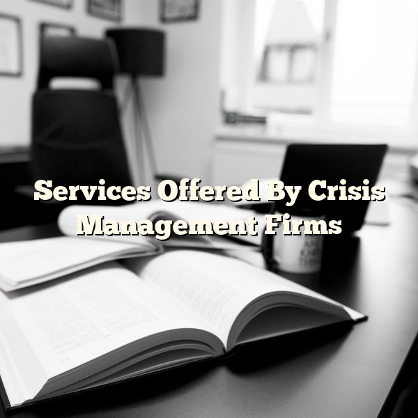 Services Offered By Crisis Management Firms