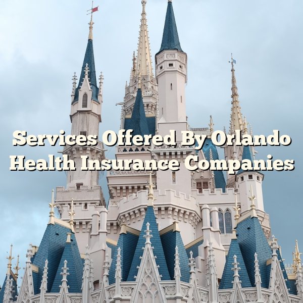 Services Offered By Orlando Health Insurance Companies